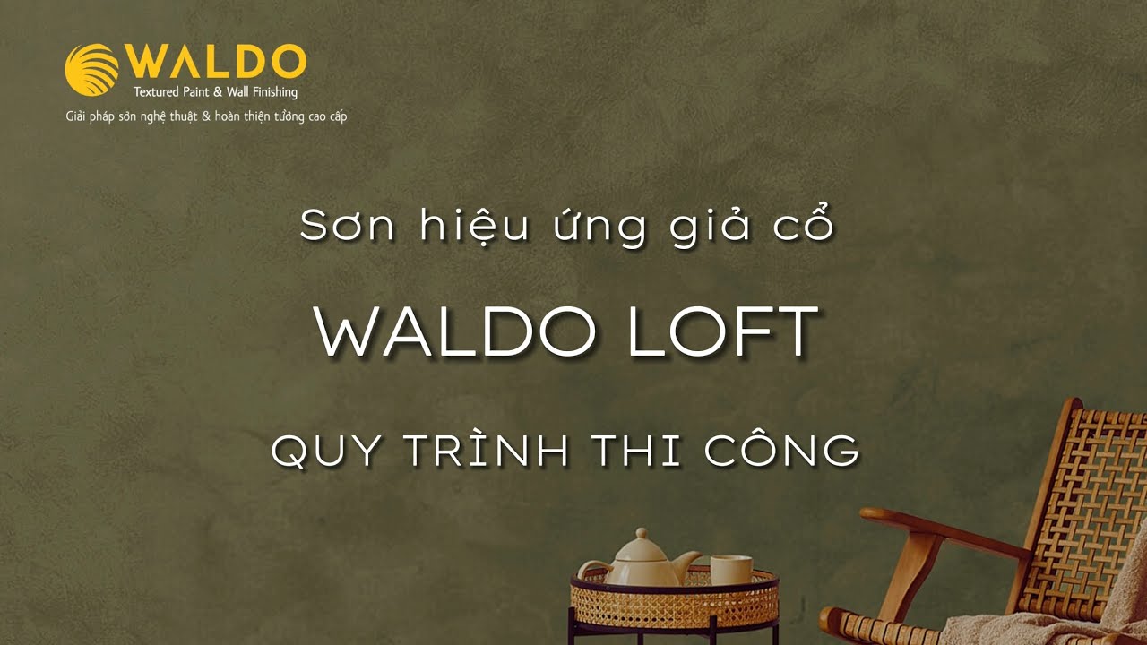 HƯỚNG DẪN THI CÔNG SƠN HIỆU ỨNG GIẢ CỔ | DÒNG CAO CẤP - LOFT  | WALDO Textured Paint
