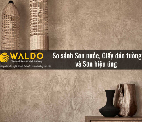 So sánh Sơn nước, Giấy dán tường và Sơn hiệu ứng