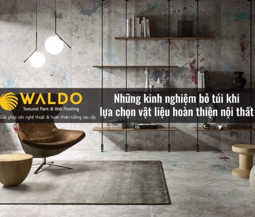 Những kinh nghiệm bỏ túi khi lựa chọn vật liệu hoàn thiện nội thất
