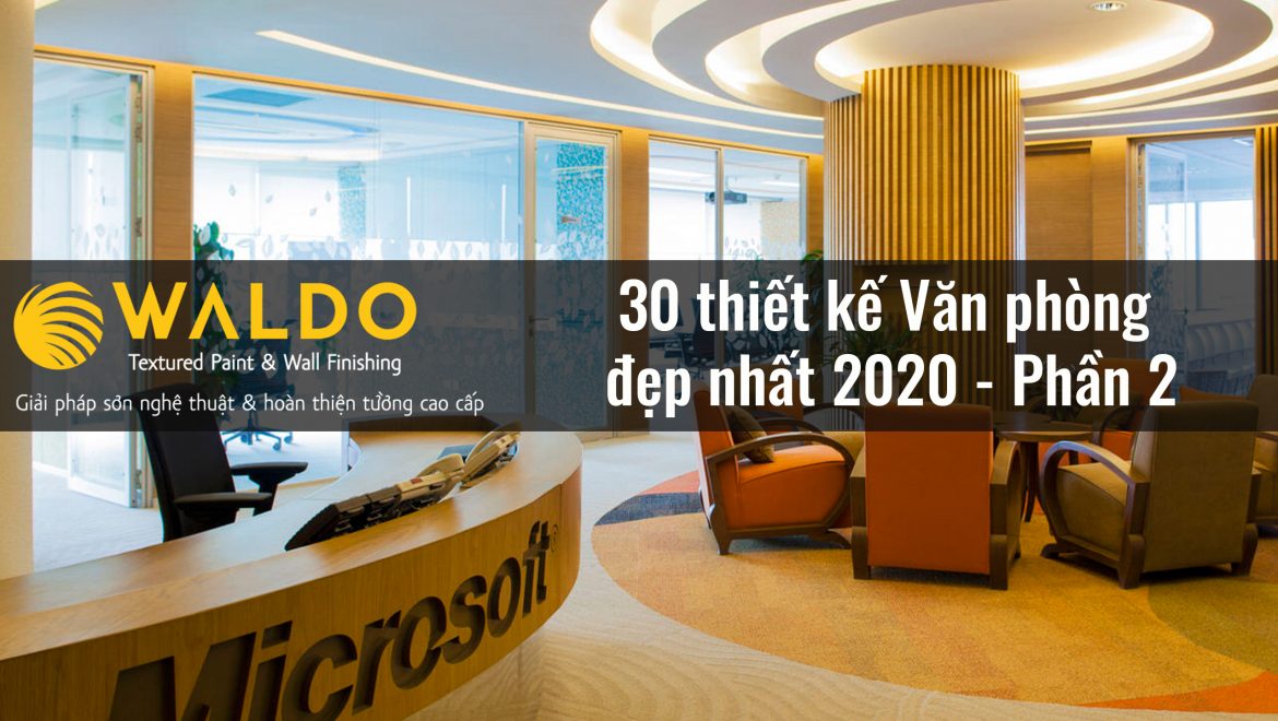 30 thiết kế Văn phòng đẹp nhất 2020 - Phần 2